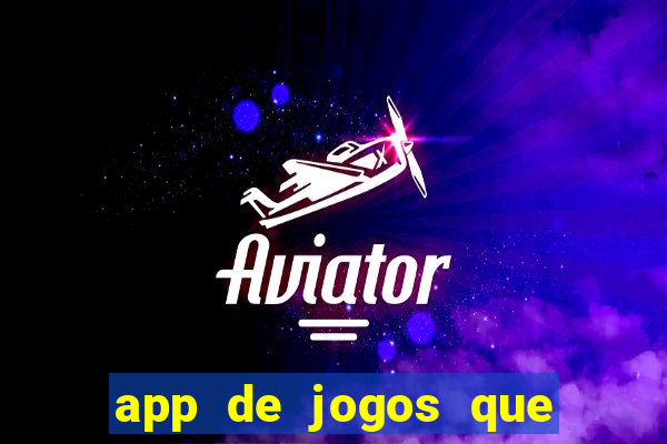 app de jogos que dao dinheiro de verdade